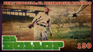 E190: Rube Waddell: El Beisbolista Palurdo