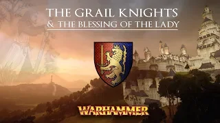 The Grail Knights & The Blessing of the Lady - Bretonnia Lore -Total War: Warhammer 2