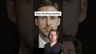 Ryan Gosling insulted