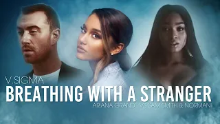 V.Sigma - Breathing With A Stranger (Ariana Grande VS Sam Smith & Normani)