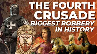 The Fourth Crusade: Biggest Robbery in History