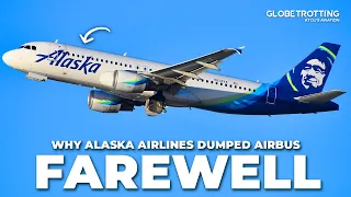 FAREWELL AIRBUS - Why Alaska Airlines Dumped Airbus