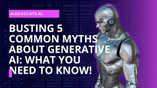 Busting 5 Common Myths About Generative AI: What You NEED to Know!