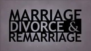 The Truth About... Marriage, Divorce and Remarriage