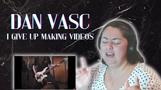 Reaction - Dan Vasc - I Give Up Making Videos