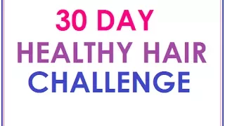 30 Day Healthy Hair Challenge #30DHHC | The4cProject