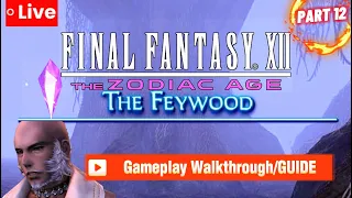 Final Fantasy XII WalkThrough The Feywood & Giruvegan PART 12 no commentaryLIVEGUIDE zodiac age