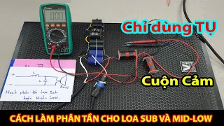 SIÊU HAY, CÁCH LÀM PHÂN TẦN CHO LOA SUB HOẶC MID-LOW TẠI NHÀ