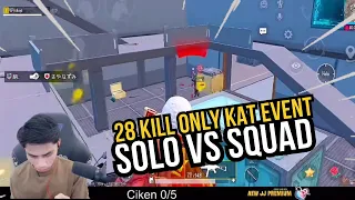 28 KILL ONLY KAT EVENT !! VOKEY SOLO VS SQUAD