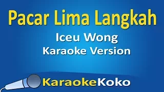 Iceu Wong - Pacar Lima Langkah ( Karaoke Version ) No Vocal Lirik