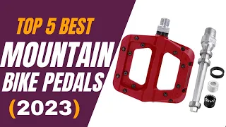Best Mountain Bike Pedals Review । Top 5 Best Mountain Bike Pedals 2023