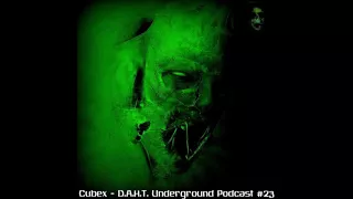 Cubex - D.A.H.T. | Underground Podcast #23