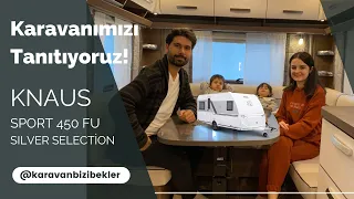 KARAVANIMIZI TANITIYORUZ | Knaus Sport 450 FU Silver Selection 2021