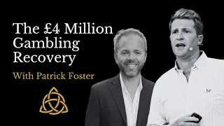 E5 - The £4 Million Gambling Recovery - With Patrick Foster