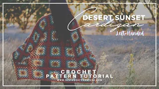 Desert Sunset (Granny Square) Cardigan Left-Handed Tutorial