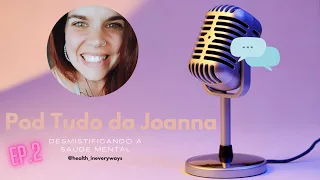 EP.2 - Desmistificando a saúde mental