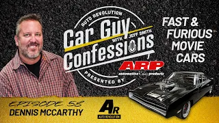 Car Guy Confessions E58 - Movie Car Builder Dennis McCarthy, Fast and Furious X Movie Cars, Stunts