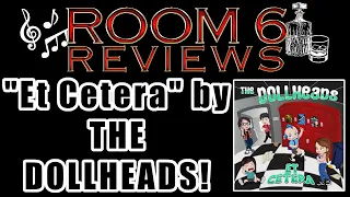 ROOM 6 REVIEWS #190 - "Et Cetera" by THE DOLLHEADS! [EP REVIEW]