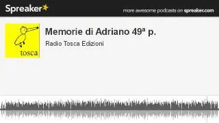 Memorie di Adriano 49ª p. (creato con Spreaker)
