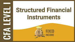 CFA Level I Fixed Income - Structured Financial Instruments