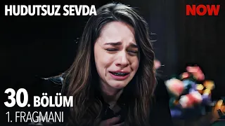 Hudutsuz Sevda 30. Bölüm 1. Fragmanı