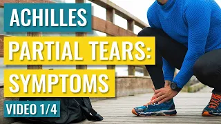 Partial Achilles Tear/Rupture Symptoms Video 1/4