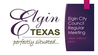 ELGIN CITY COUNCILREGULAR MEETINGTUESDAY, MARCH 5, 2024