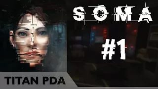 SOMA: Где я? Что-то здесь не так. Прохождение #1