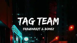 Frauenarzt & Bonez MC - Tag Team (Lyrics)