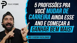 5 PROFISSÕES pra você MUDAR DE CARREIRA e GANHAR MAIS DINHEIRO (Não precisam de faculdade)