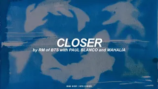 Closer with Paul Blanco and Mahalia | RM (BTS - 방탄소년단) English Lyrics