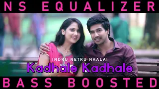 Kadhale Kadhale - Indru Netru Naalai Song Bass Boosted| Hiphop Tamizha |NS Equalizer