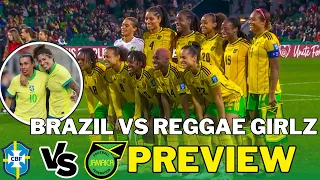 🚨REVENGE 🇧🇷 🇯🇲| REGGAE GIRLZ VS BRAZIL WOMEN INTERNATIONAL FRIENDLY PREVIEW
