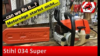 Motorsäge bekommt kein Benzin | Stihl 034 Super | Kettensäge mit "Motorschaden" gekauft...