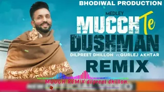 MUCCH TE DUSHMAN BY DILPREET DHILLON FT. GURLEJ AKHTAR