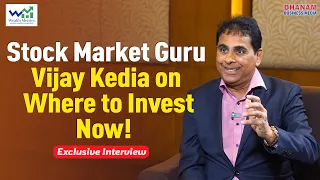 Vijay Kedia's Insightful Advice on Where to Invest Now!| Exclusive Interview