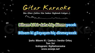 Bilsem Ki - Gitar Karaoke (Serdar Ortaç) #5 Ayrı Ton