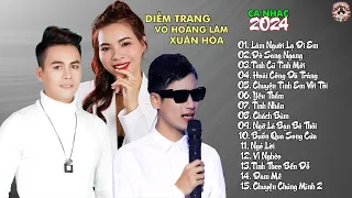 NHỮNG SÁNG TÁC MỚI NHẤT 2024 ✔ DIỄM TRANG ✔ VÕ HOÀNG LÂM ✔ XUÂN HÒA ✔ NGHE TỚI ĐÂU NHÓI TIM TỚI ĐÓ 🥰