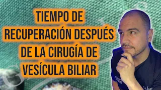 Tiempo de recuperación después de la cirugía de vesícula biliar. #cirugiadevesicula