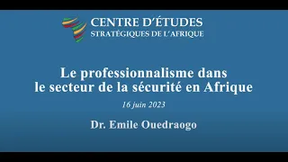 Le professionnalisme dans le secteur de la sécurité en Afrique – Émile Ouédraogo
