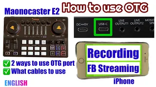 Maonocaster E2 Recording or Streaming Set up Thru OTG port with OTG Cables