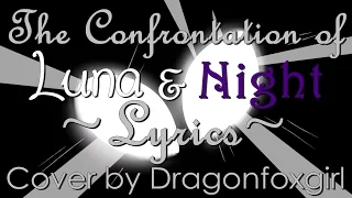 ~The Confrontation on Luna and Night - Lyrics (Cover by Dragonfoxgirl)~