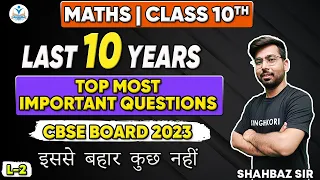 MATHS CLASS 10TH - 🔥LAST 10 YEARS TOP MOST IMPORTANT QUESTIONS 🔥 | CLASS 10 CBSE BOARD 2023