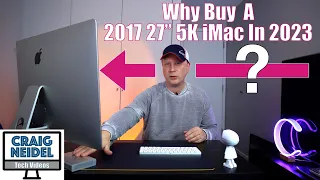 Should You Buy a 2017 27" 5K iMac in 2023?