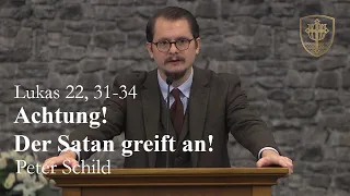 Achtung! Der Satan greift an! (Lukas 22, 31-34) - Peter Schild