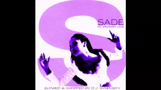 Sade - No Ordinary Love (Slowed & Chopped By DJ Synplisity)