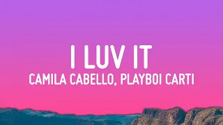 Camila Cabello - I LUV IT (Lyrics) ft. Playboi Carti