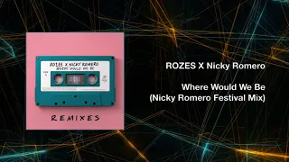 ROZES X Nicky Romero - Where Would We Be (Nicky Romero Edit)