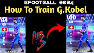 How To Train G.Kobel In Efootball 2024 | Efootball 2024 G.Kobel |