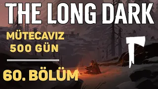 En Uzun Bölüm | The Long Dark Türkçe | 60. Bölüm - Mütecavız'da 500 Gün